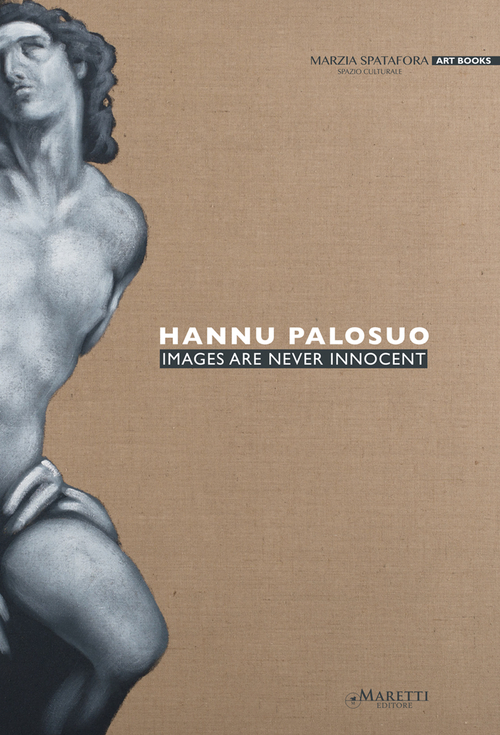 Hannu Palosuo. Images are never innocent. Ediz. italiana e inglese