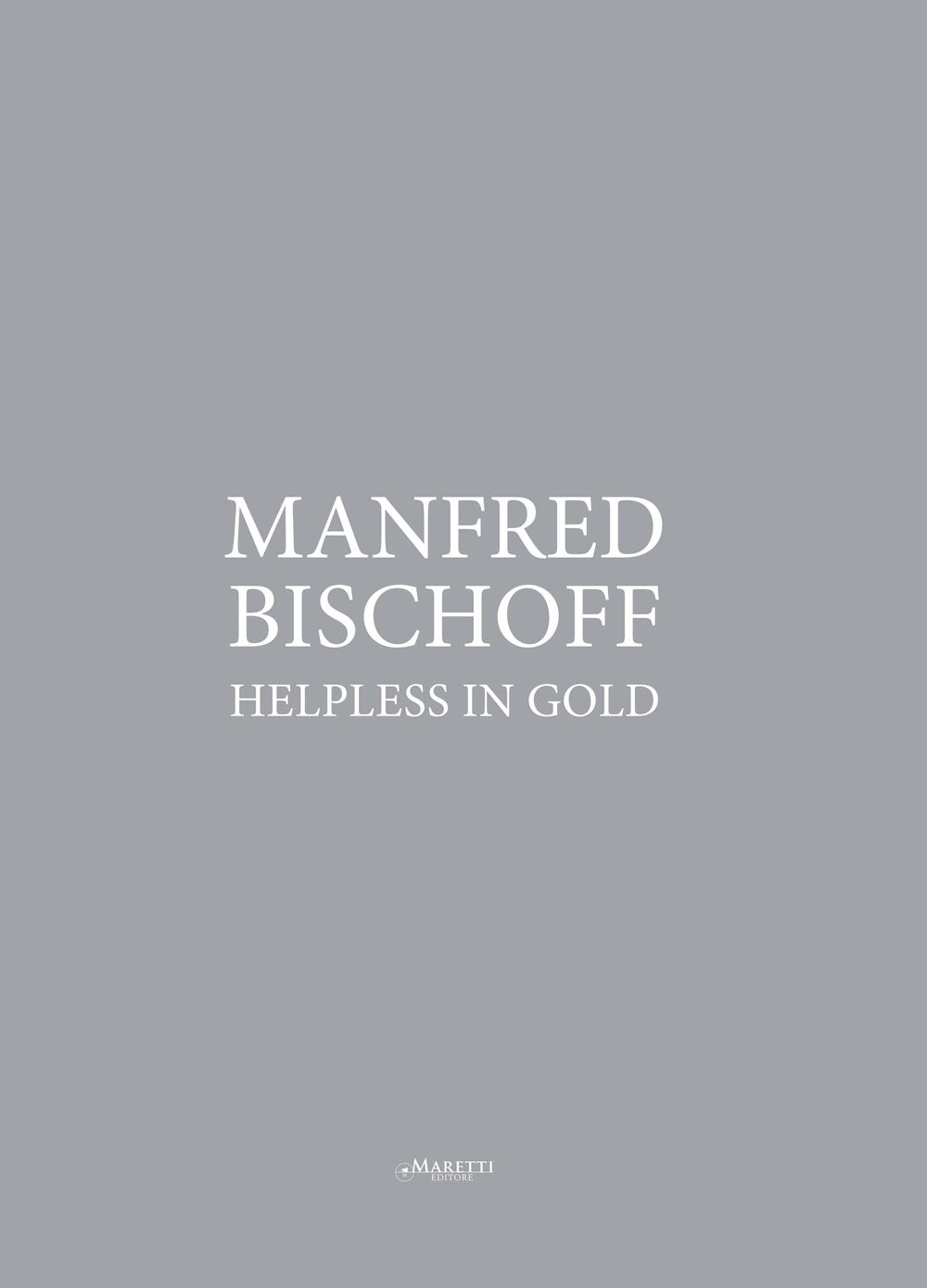 Manfred Bischoff. Helpless in gold