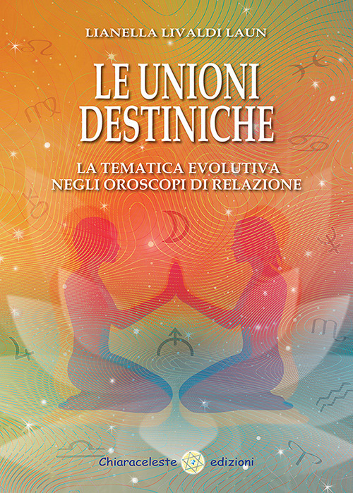 Le unioni destiniche. La tematica evolutiva negli oroscopi di relazione