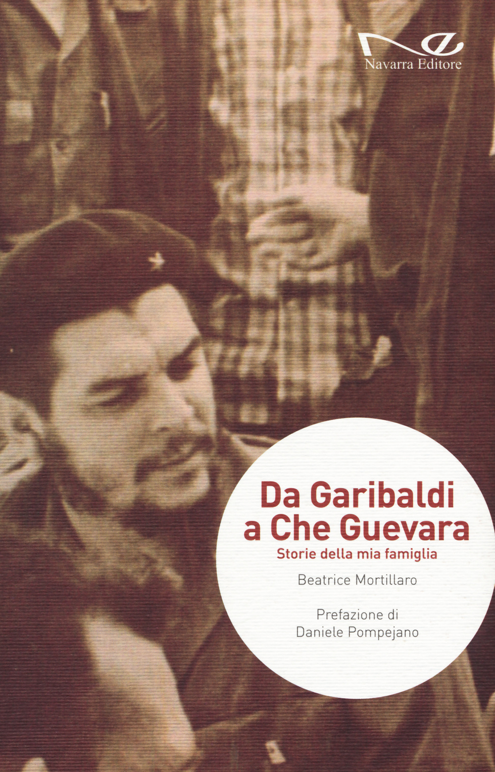 Da Garibaldi a Che Guevara. Storie della mia famiglia