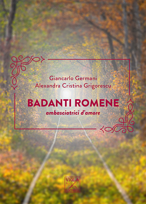 Badanti romene. Ambasciatrici d'amore