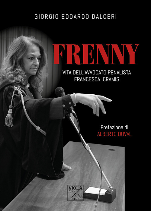 Frenny. Vita dell'avvocato penalista Francesca Cramis