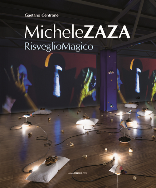 Michele Zaza. Risveglio magico. Catalogo della mostra