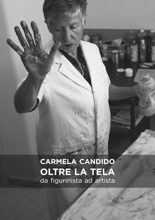 Carmela Candido. Oltre la tela. Da figurinista ad artista. Catalogo della mostra (Molfetta, 1-29 dicembre 2017)