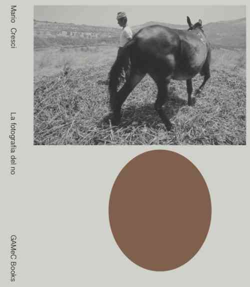 Mario Cresci. La fotografia del no. Ediz. italiana e inglese