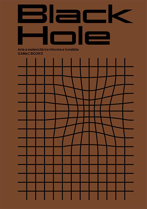Black Hole. Arte e matericità fra informe e invisibile