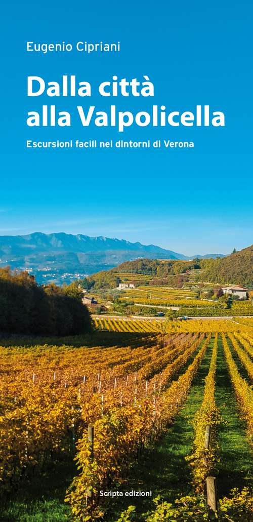 Dalla città alla Valpolicella. Escursioni facili nei dintorni di Verona