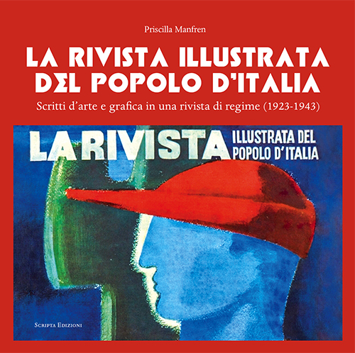 La Rivista illustrata del Popolo D'Italia. Scritti d'arte e grafica in una rivista di regime (1923-1943)