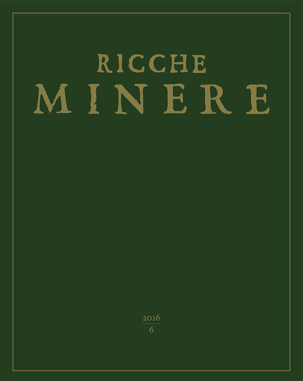 Ricche minere. Rivista semestrale di storia dell'arte. Vol. 6