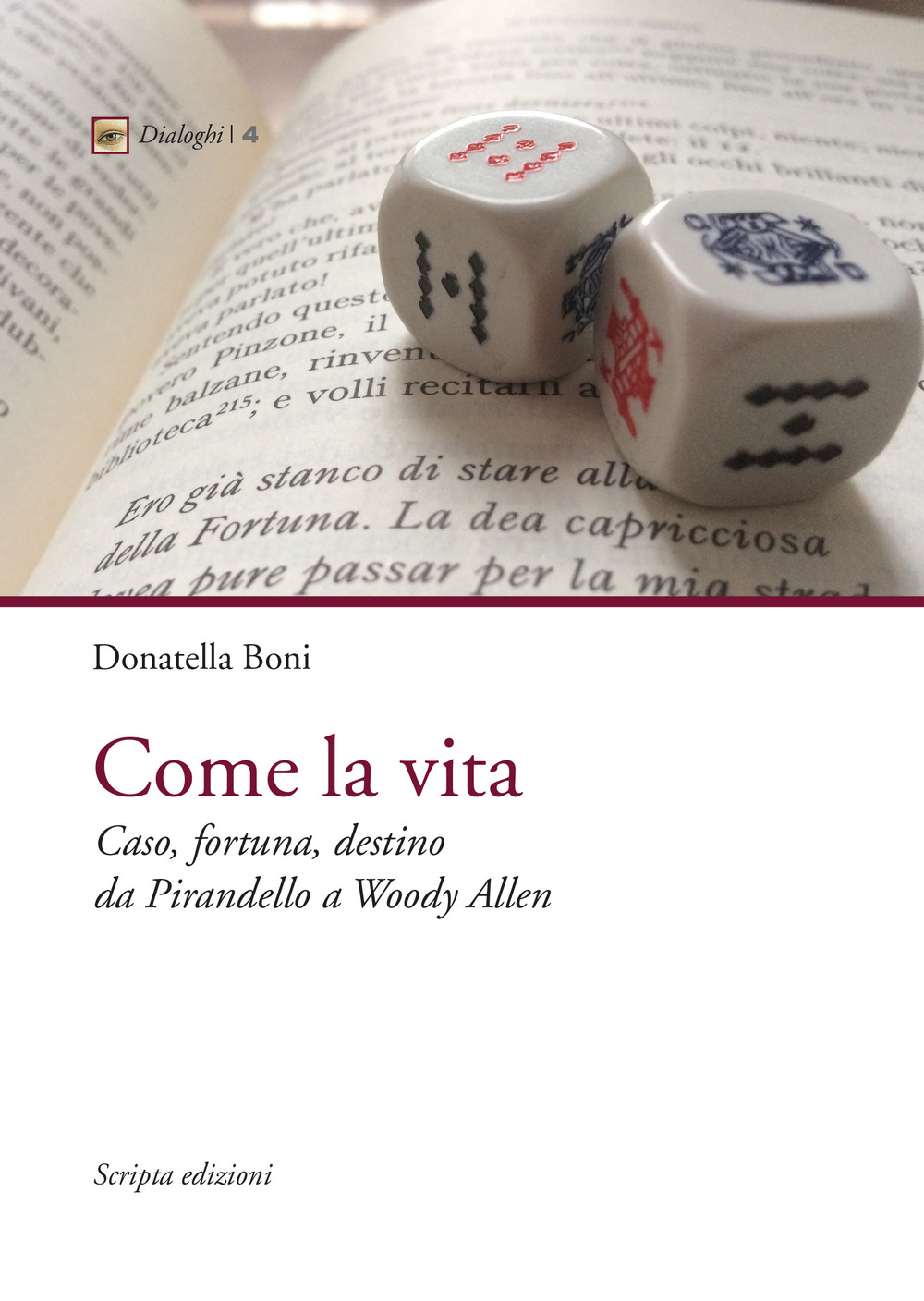 Come la vita. Caso, fortuna, destino da Pirandello a Woody Allen