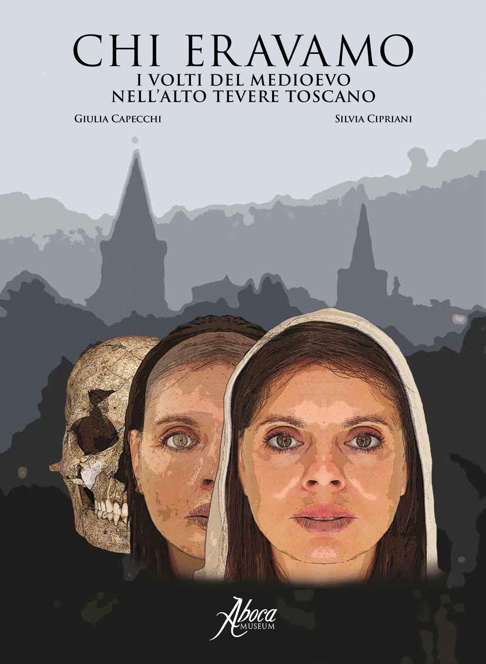 Chi eravamo. I volti del medioevo nell'Alto Tevere toscano