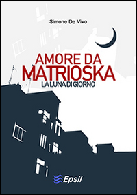 Amore da matrioska. La luna di giorno