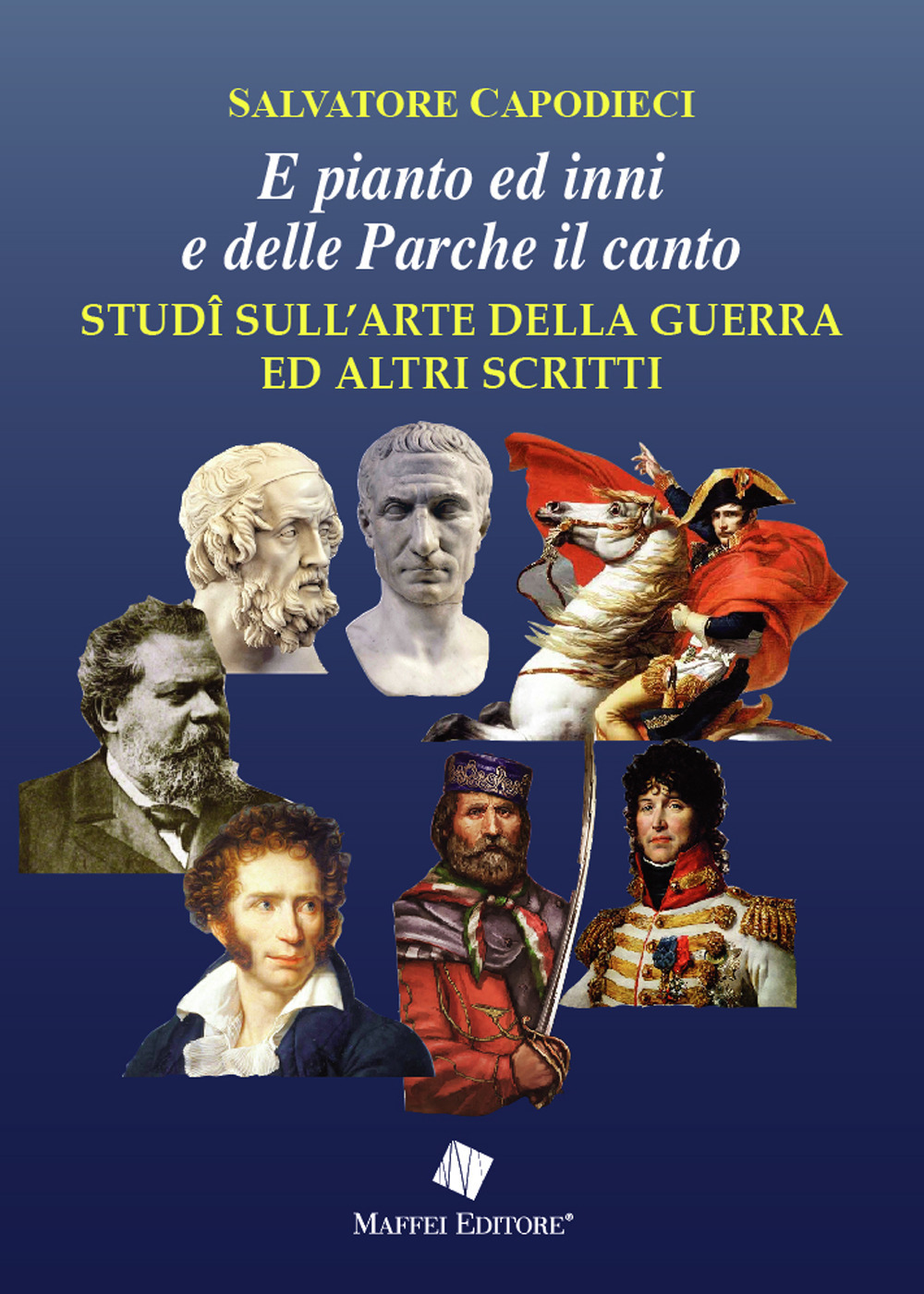 «E pianto ed inni e delle Parche il canto». Studî sull’arte della guerra ed altri scritti