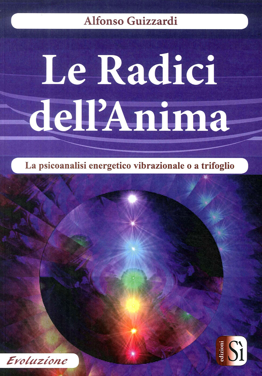 Le radici dell'anima. La psicoanalisi energetico vibrazionale o a trifoglio
