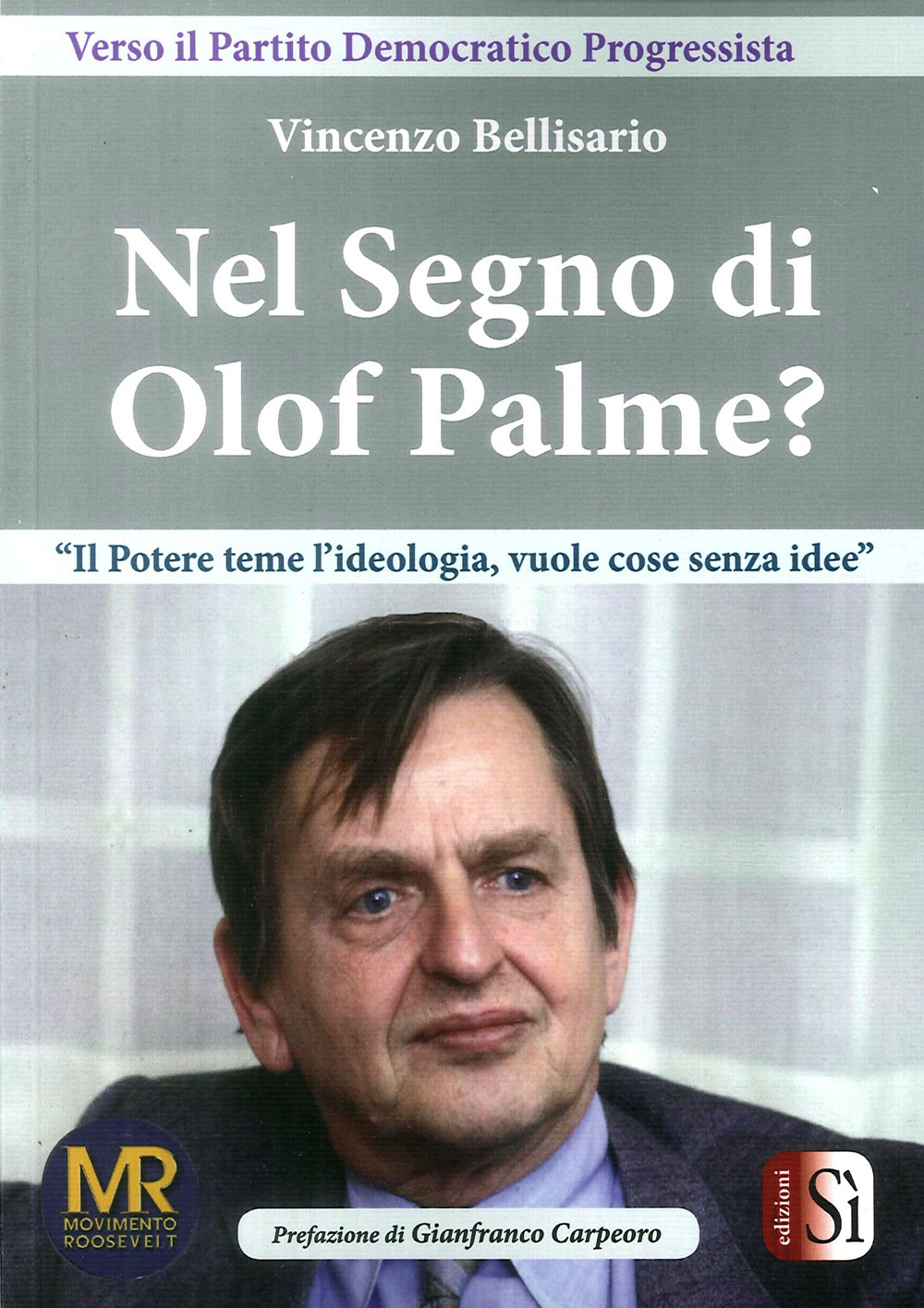 Nel Segno di Olof Palme? Il potere teme l'ideologia, vuole cose senza idee?