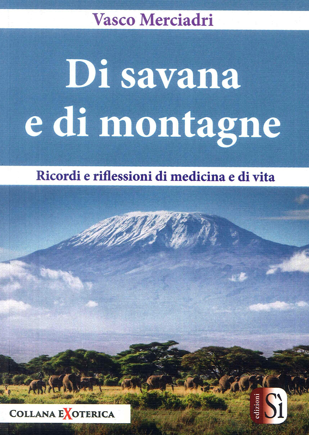 Di savana e di montagne. Ricordi e riflessioni di medicina e di vita