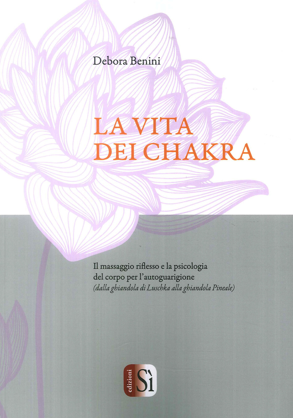 La vita dei chakra. Il massaggio riflesso e la psicologia del corpo per l'autoguarigione (dalla ghiandola di Luschka alla ghiandola Pineale)