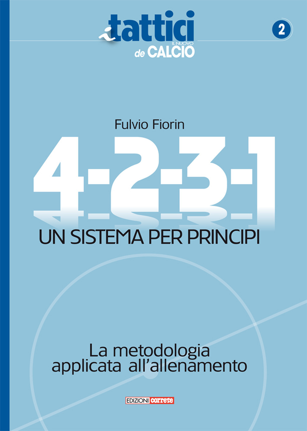 4-2-3-1. Un sistema per principi. La metodologia applicata all'allenamento