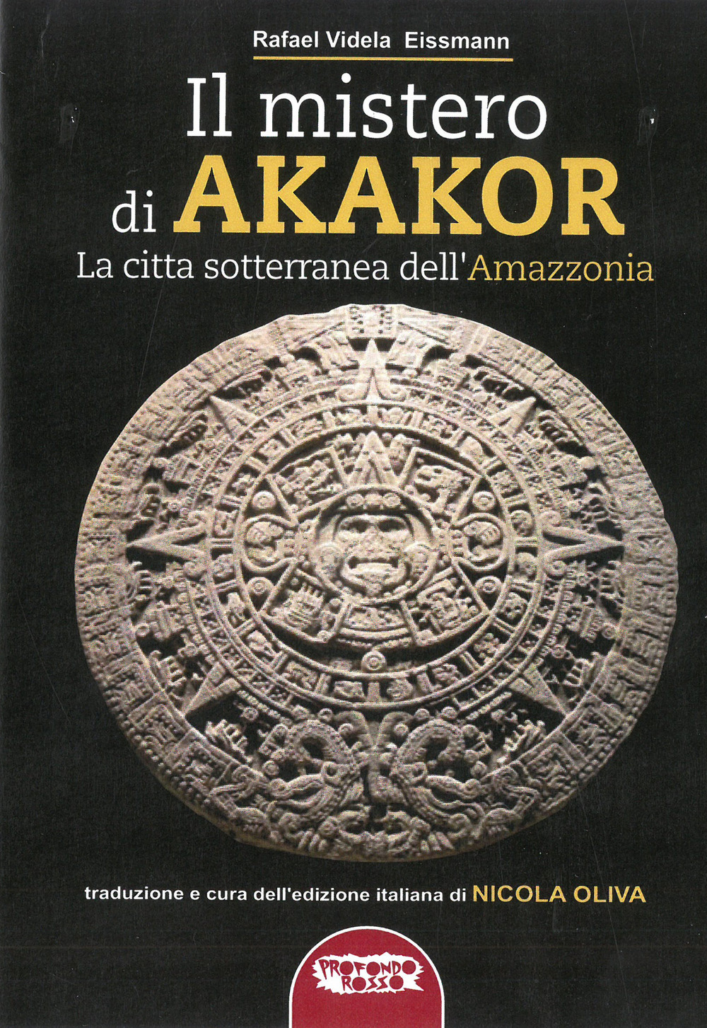 Il mistero di Akakor. La città sotterranea dell'Amazzonia