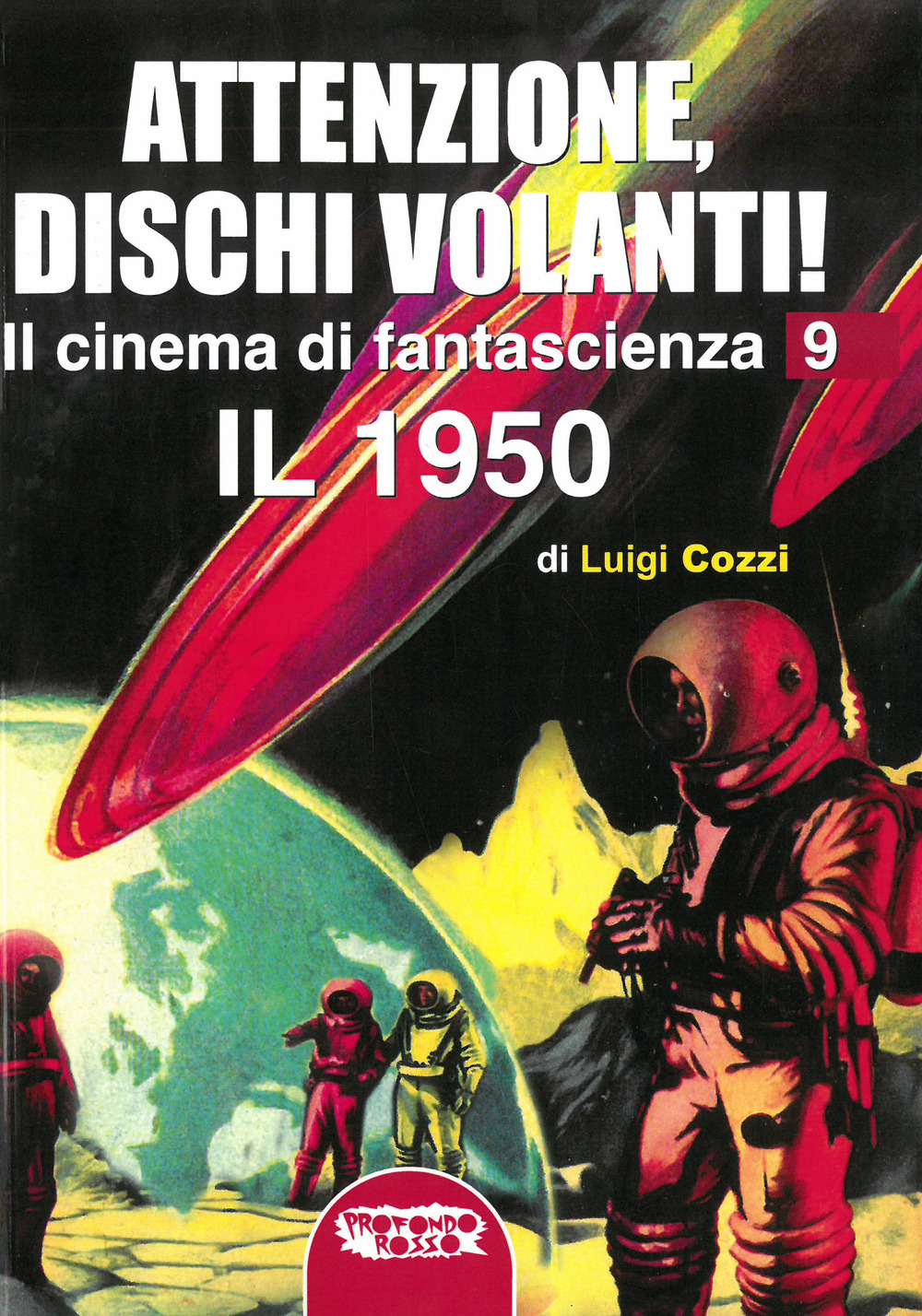 Il cinema di fantascienza. Vol. 9: Attenzione, Dischi Volanti! Il 1950