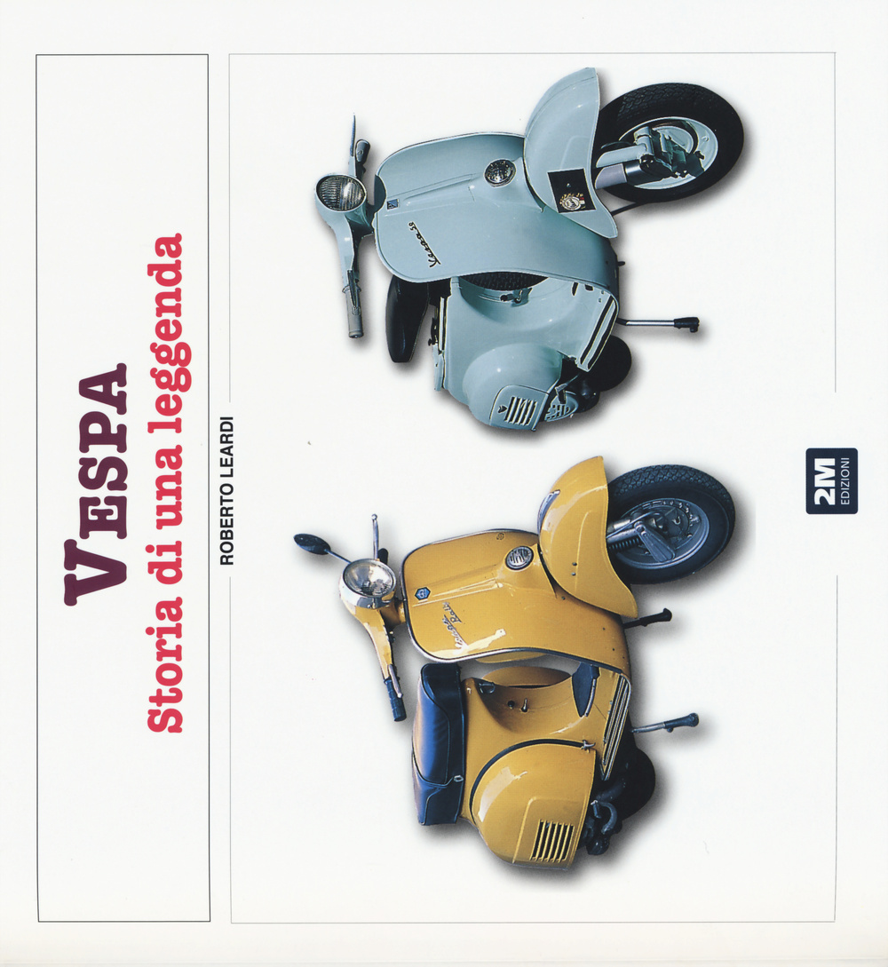 Vespa. Storia di una leggenda