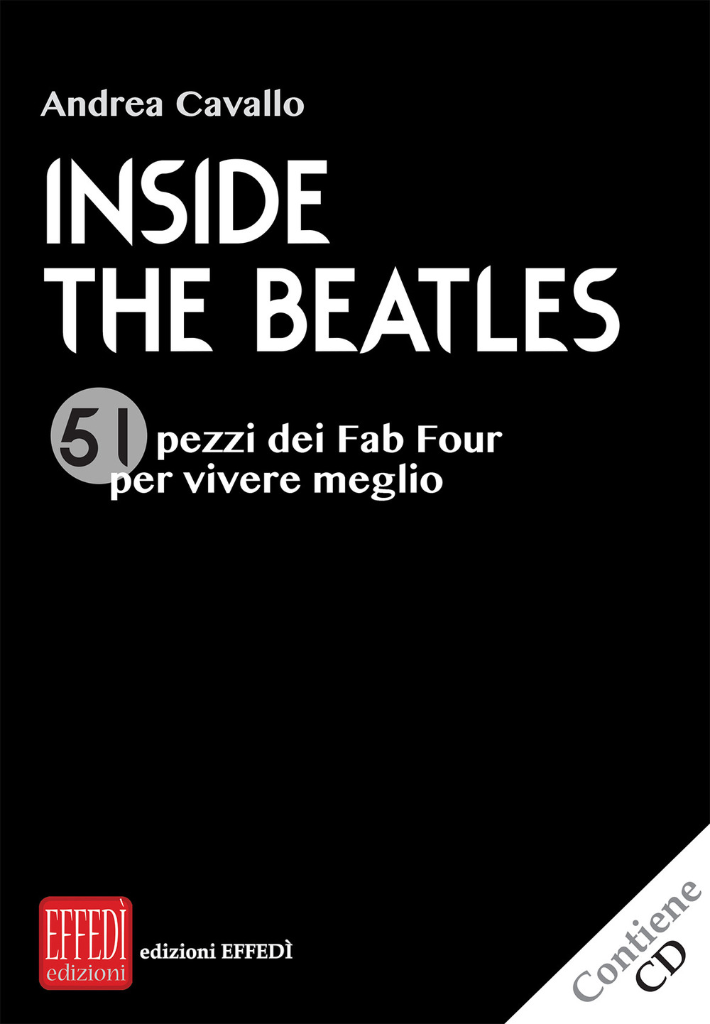 Inside the Beatles. 51 pezzi dei Fab Four per vivere meglio