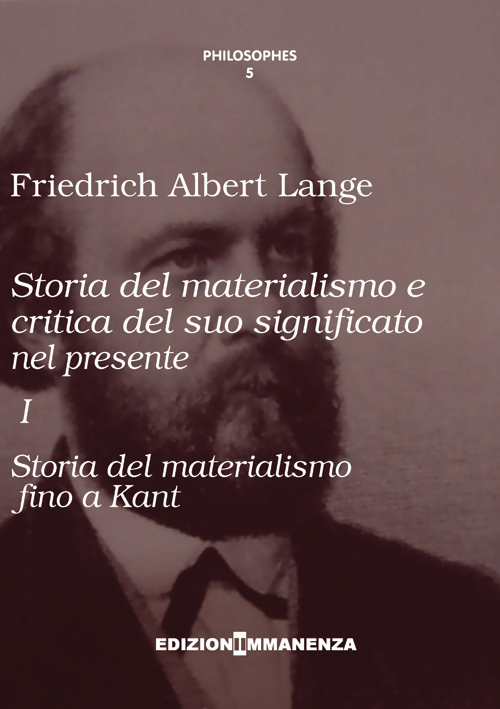 Storia del materialismo e critica del suo significato nel presente. Vol. 1: Storia del materialismo fino a Kant