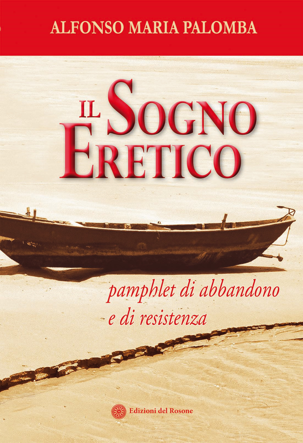 Il sogno eretico. Pamphlet di abbandono e di resistenza