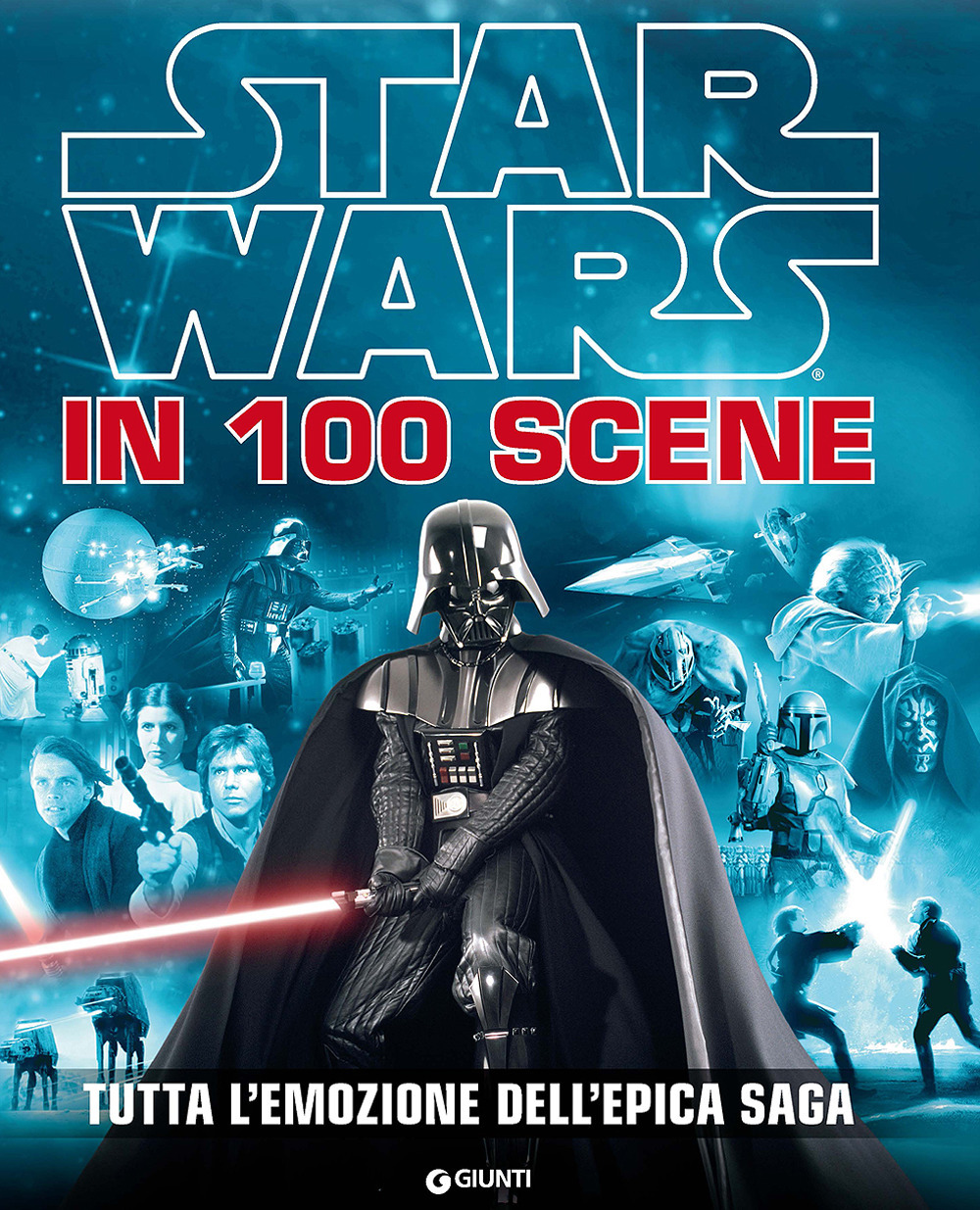 Star Wars in 100 scene. Tutta l'emozione dell'epica saga