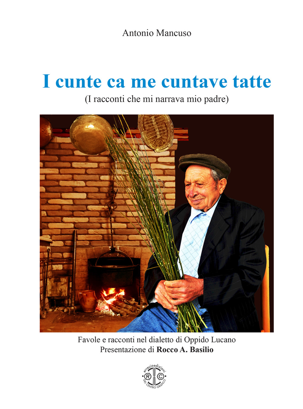 I cunte ca me cuntave tatte (I racconti che mi narrava mio padre). Favole e racconti nel dialetto di Oppido Lucano