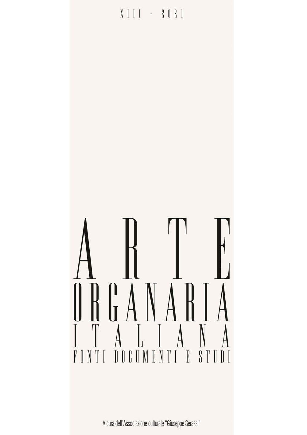Arte organaria italiana. Fonti documenti e studi. Vol. 13