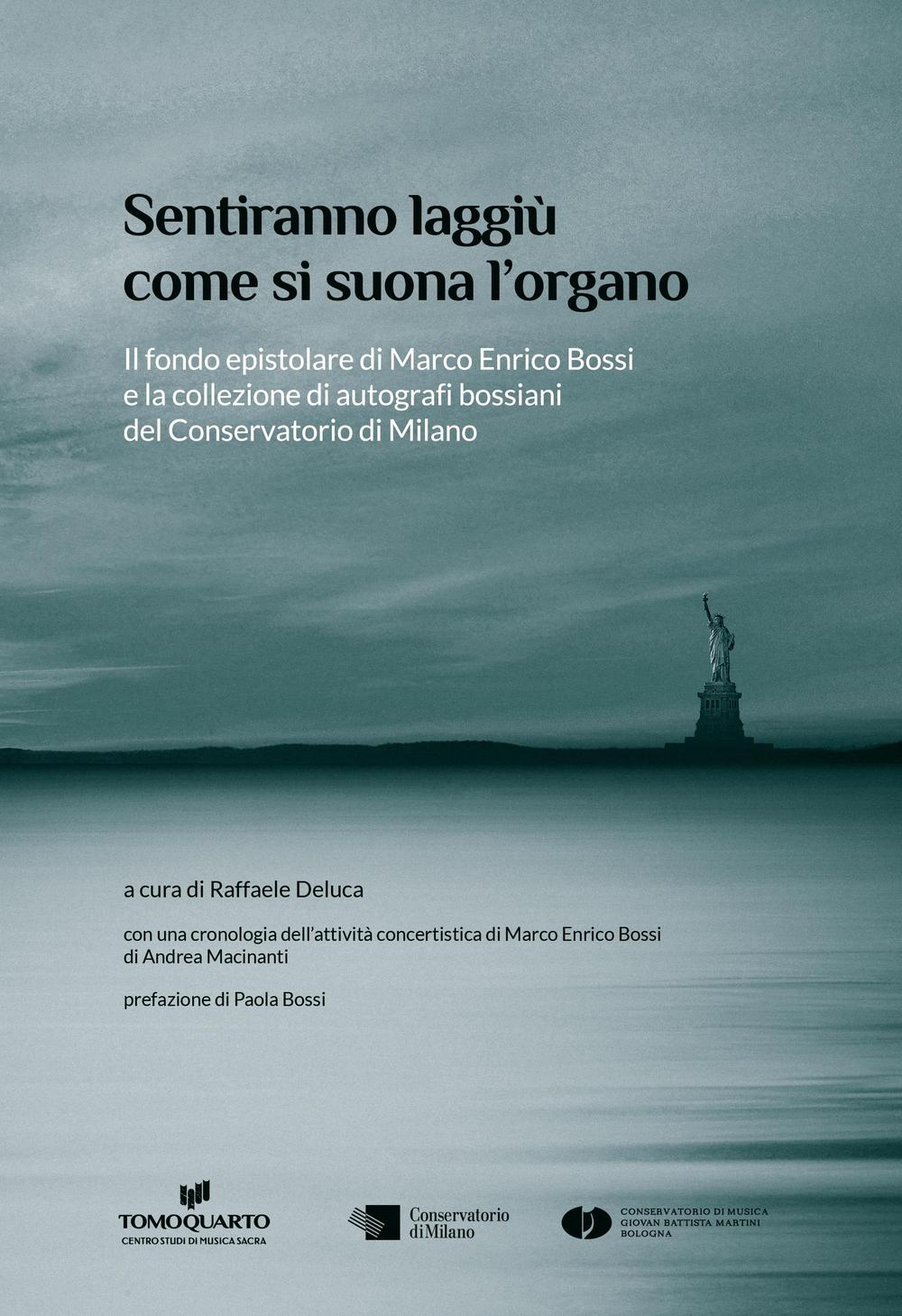 Sentiranno laggiù come si suona l'organo. Il fondo epistolare di Marco Enrico Bossi e la collezione di autografi bossiani del Conservatorio di Milano