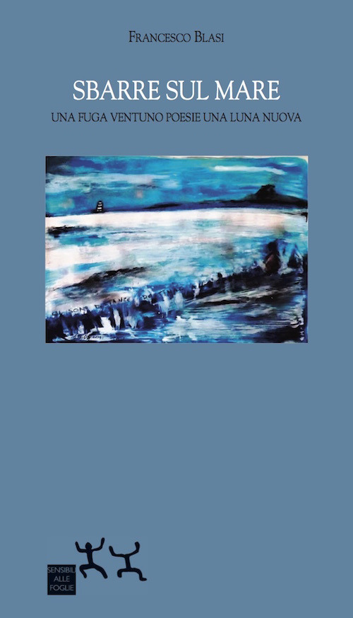 Sbarre sul mare. Una fuga ventuno poesie una luna nuova