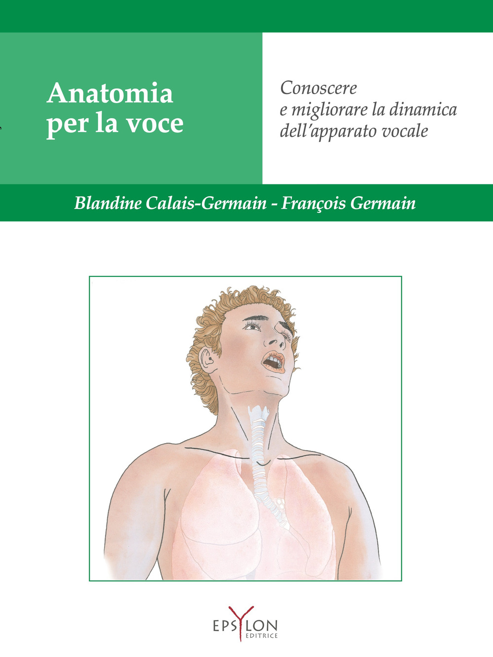 Anatomia per la voce. Conoscere e migliorare la dinamica dell'apparato vocale