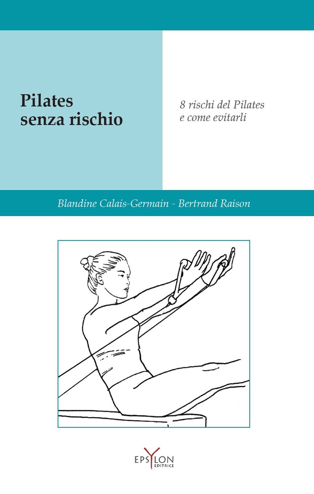 Pilates senza rischio. Otto rischi del Pilates e come evitarli