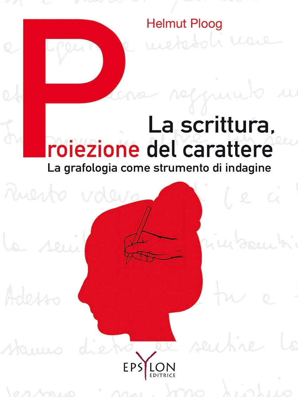 La scrittura, proiezione del carattere. La grafologia come strumento di indagine