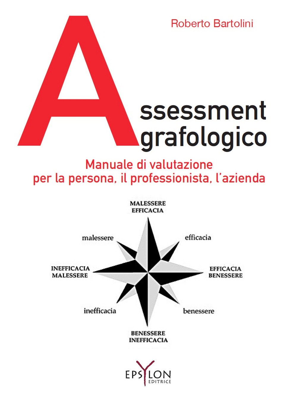 Assessment grafologico. Manuale di valutazione per la persona, il professionista, l'azienda