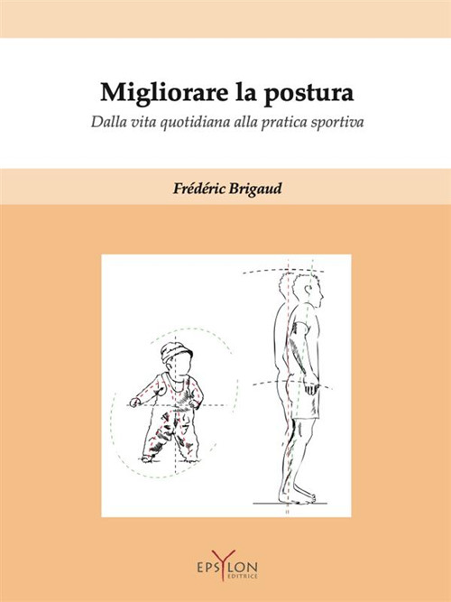 Migliorare la postura. Dalla vita quotidiana alla pratica sportiva