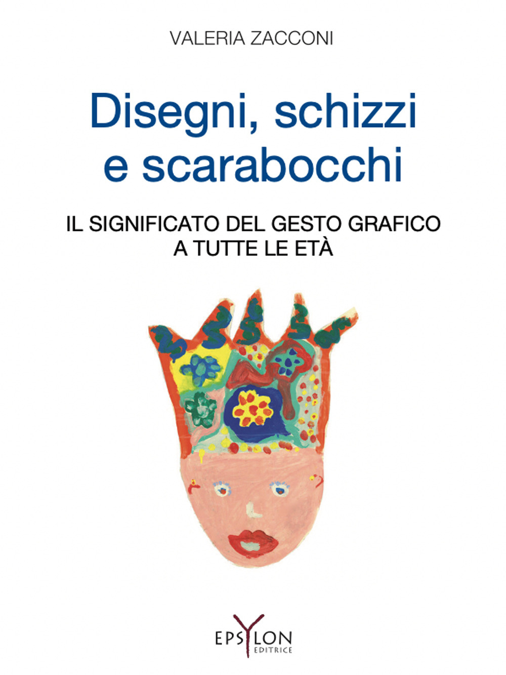 Disegni, schizzi e scarabocchi. Il significato del gesto grafico a tutte le età