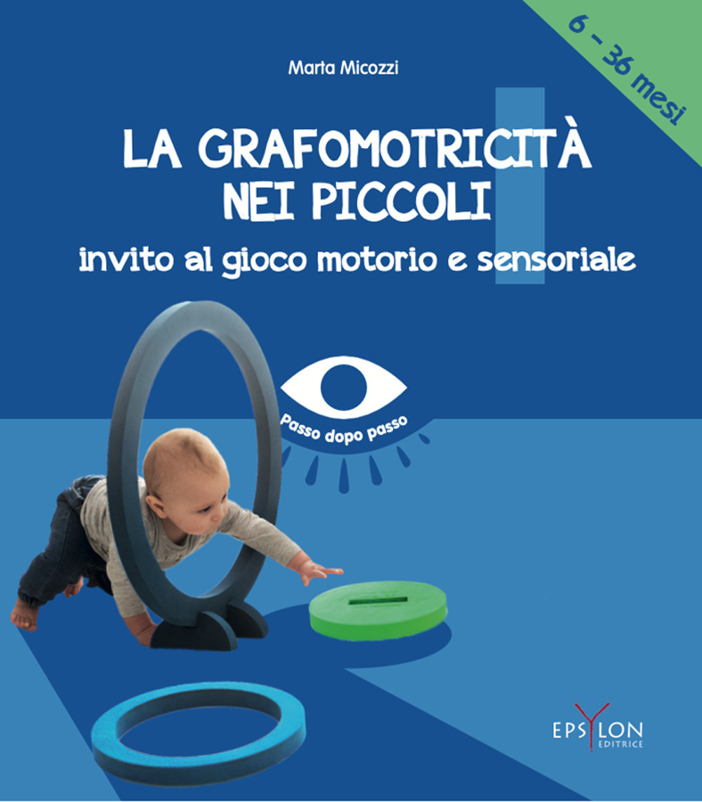 La grafomotricità nei piccoli (6-36 mesi). Invito al gioco motorio e sensoriale