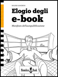 Elogio degli e-book. Manifesto dell'autopubblicazione