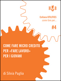 Come fare micro credito per «fare lavoro» per i giovani. Un'iniziativa per avviare all'esperienza di impresa giovani under-35 nella provincia di Bologna