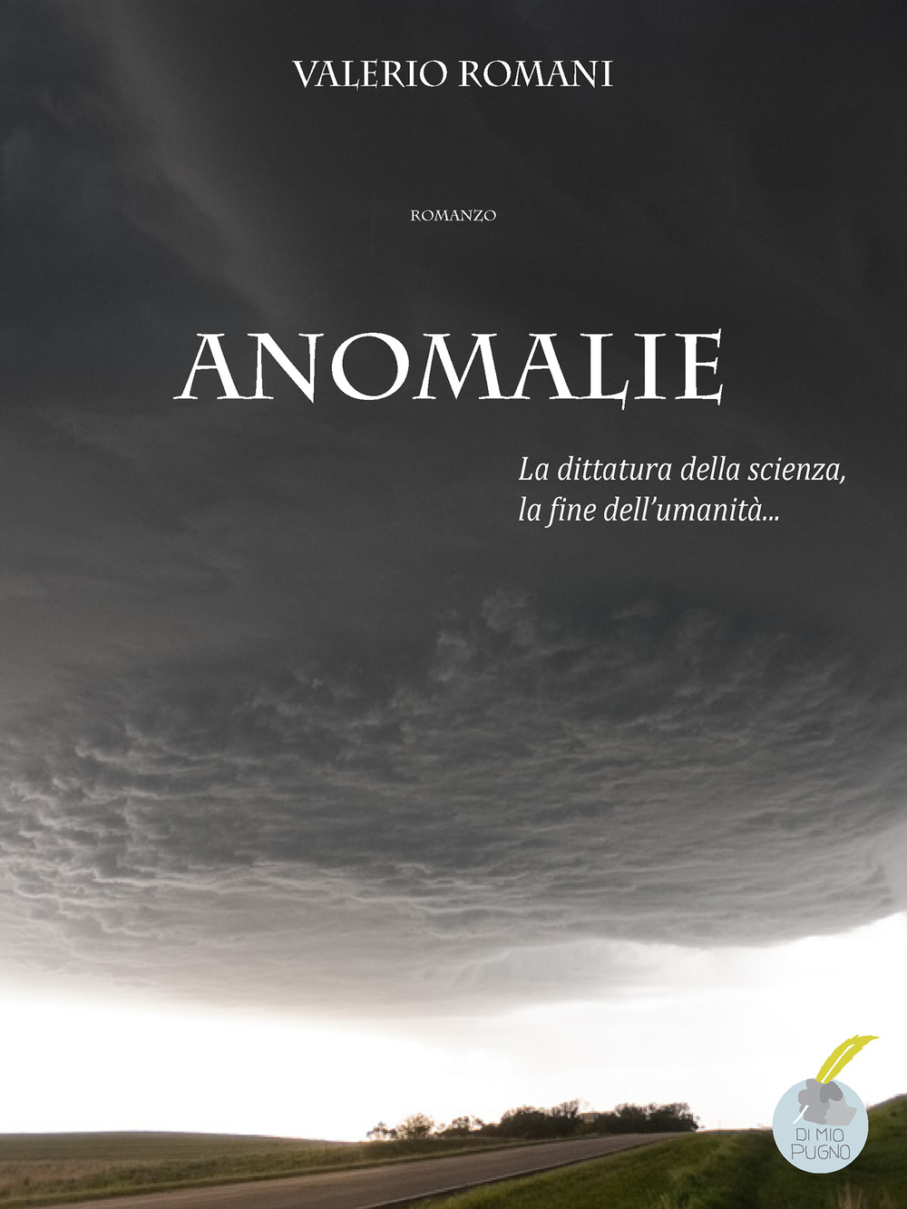 Anomalie. La dittatura della scienza, la fine dell'umanità