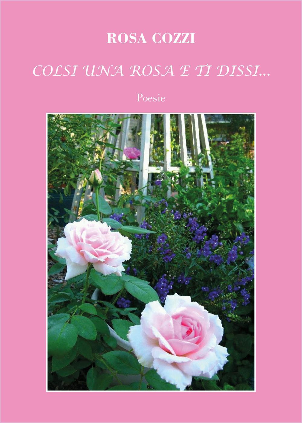 Colsi una rosa e ti dissi...