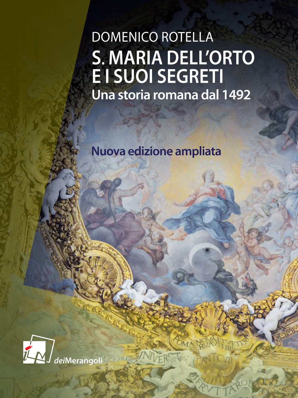 S. Maria dell'Orto e i suoi segreti. Una storia romana dal 1492