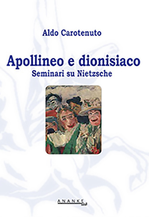 Apollineo e dionisiaco. Seminari su Nietzsche