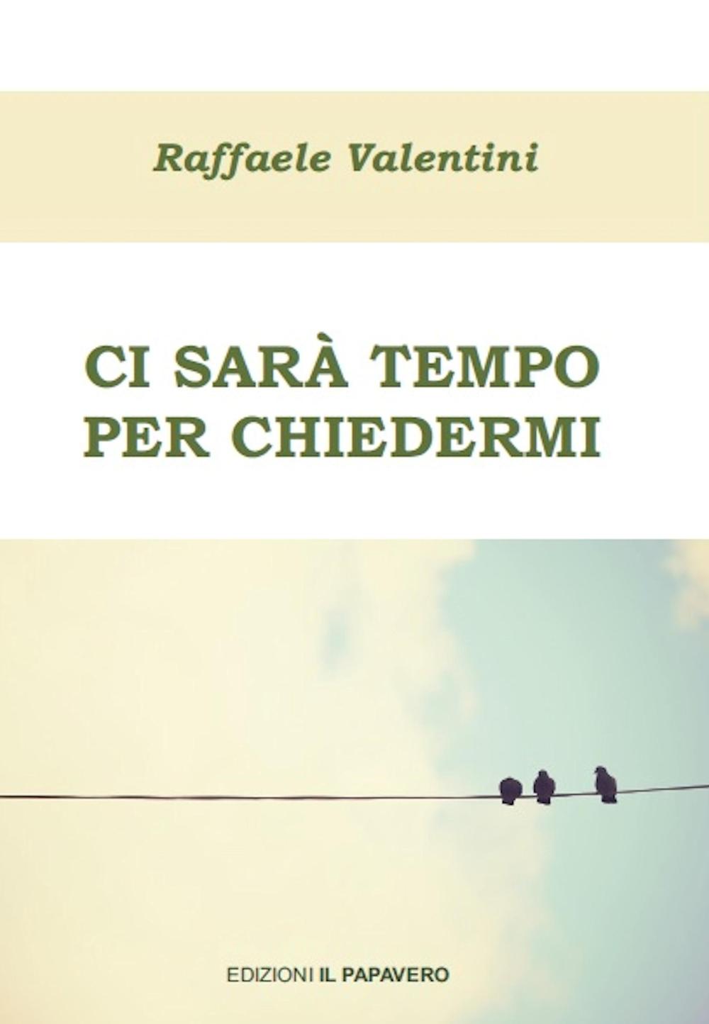 Ci sarà tempo per chiedermi