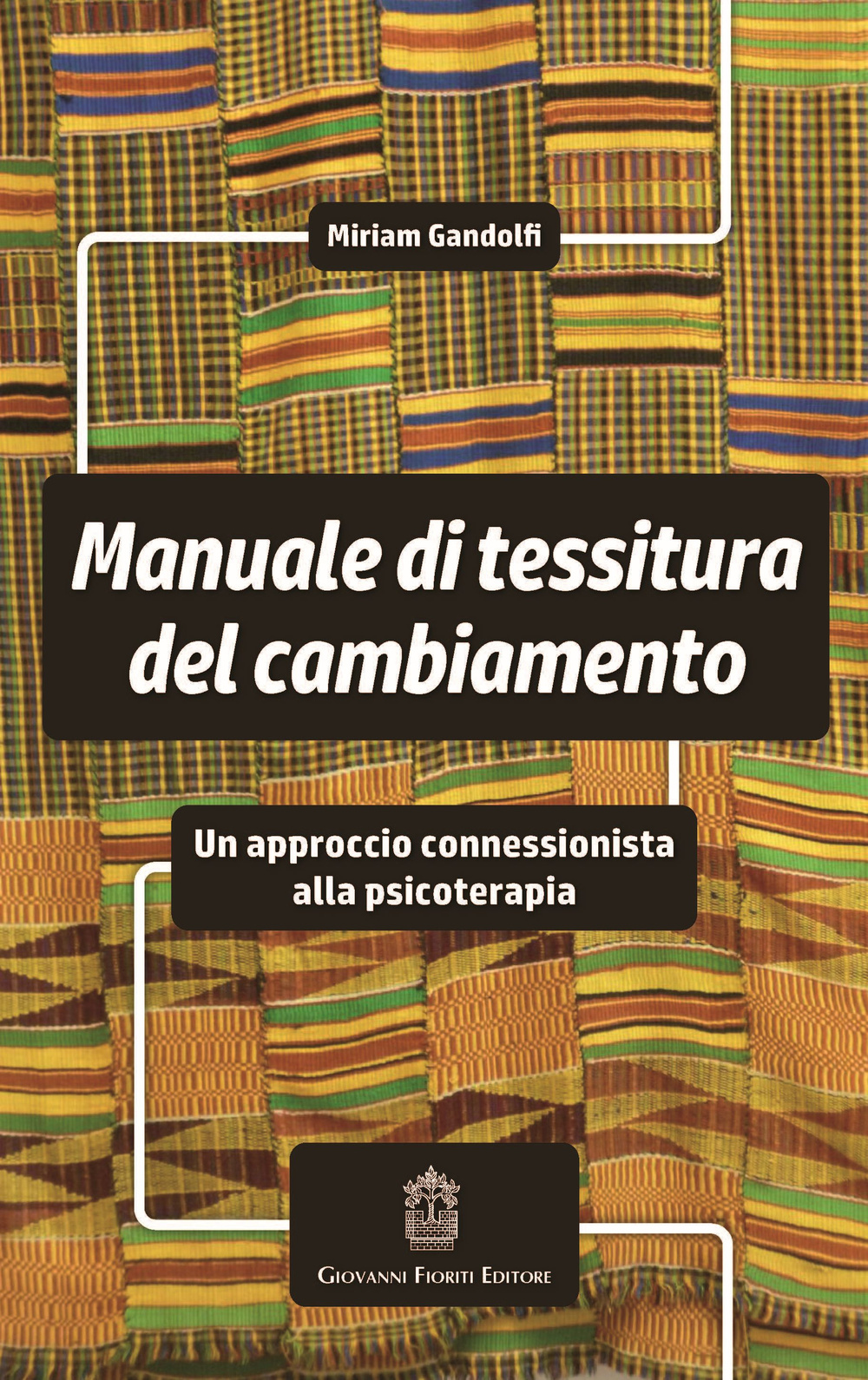 Manuale di tessitura del cambiamento. Un approccio connessionista alla psicoterapia