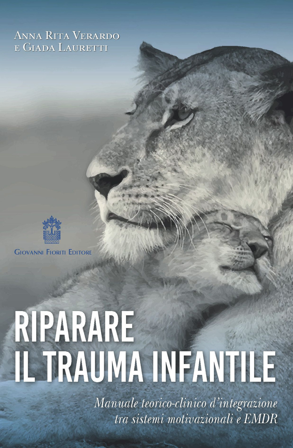 Riparare il trauma infantile. Manuale teorico-clinico d’integrazione tra sistemi motivazionali e EMDR