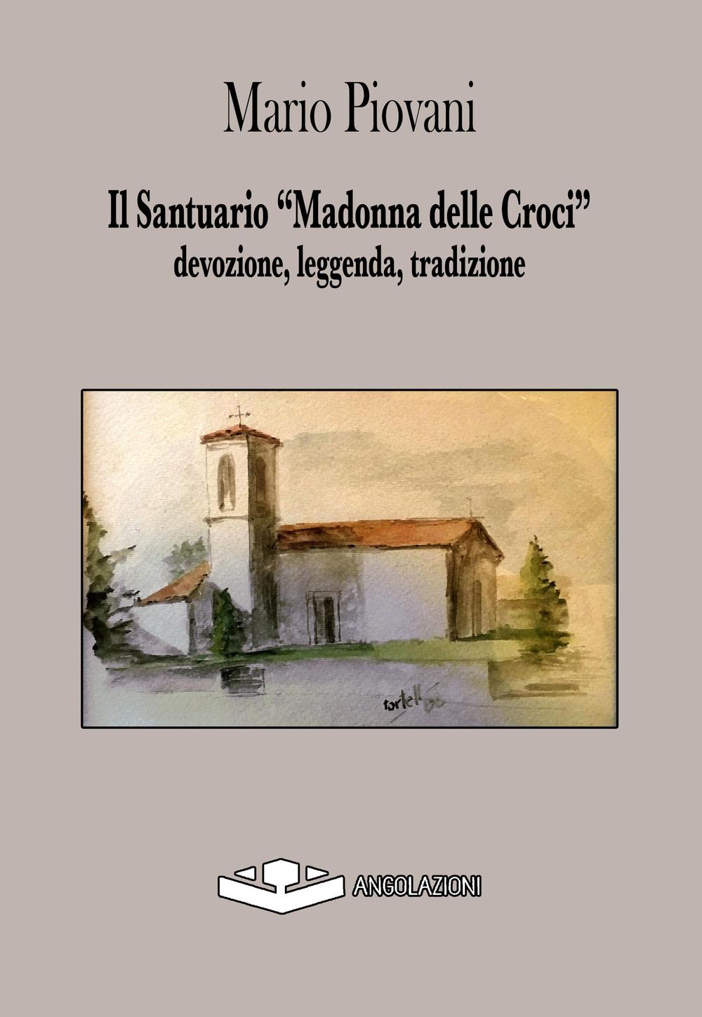 Il santuario «Madonna delle croci». Devozione, leggenda, tadizione